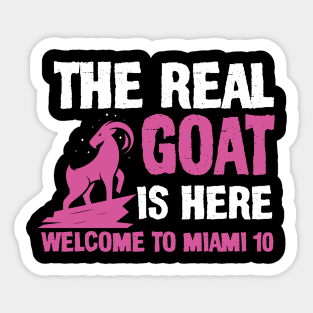 the real goat is here Welcome to Miami 10 Sticker